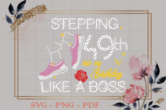 Stepping into My 49th Birthday Gift SVG